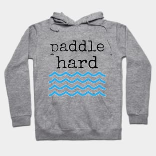 Paddle Hard Hoodie